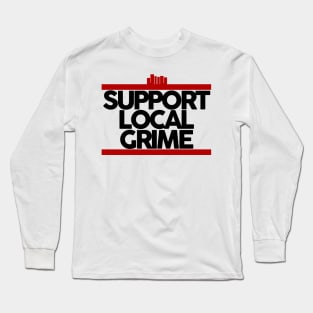 Support Local Grime Long Sleeve T-Shirt